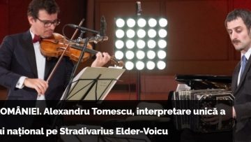 Ziua Națională a României | Alexandru Tomescu va interpreta imnul național la celebra vioară Stradivarius Elder-Voicu
