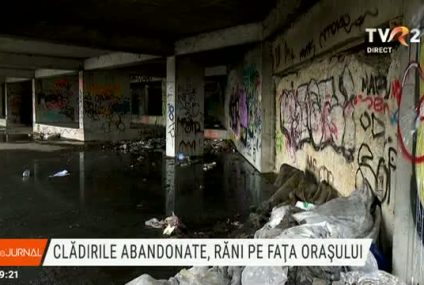 Clădiri abandonate, insalubre și periculoase, răni pe fața orașelor