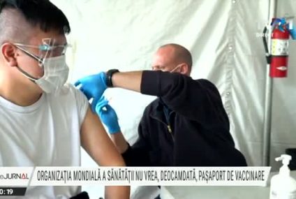 Organizația Mondială a Sănătății nu vrea pașapoarte de vaccinare