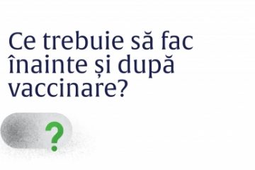 Ce trebuie să fac înainte și după  vaccinarea împotriva COVID-19?