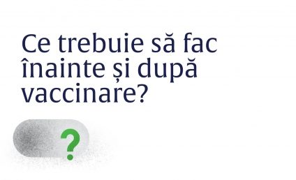 Ce trebuie să fac înainte și după  vaccinarea împotriva COVID-19?