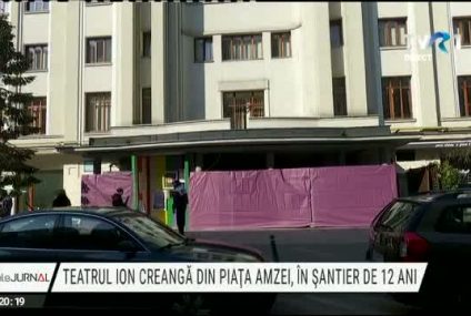 Teatrul Ion Creangă din Piața Amzei, în șantier de 12 ani