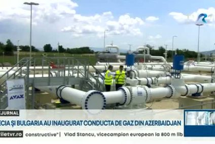 Grecia și Bulgaria au inaugurat conducta de gaz din Azerbaidjan. „A început o nouă cooperare geopolitică, una care va provoca diversificare şi schimbarea hărţii”