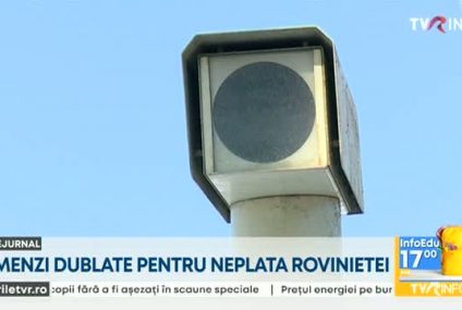 Au intrat în vigoare amenzile dublate pentru neplata rovinietei. Sancțiunile, între 550 și 24 de mii de lei, în funcție de tipul mașinii