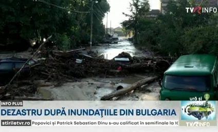 Bulgaria, devastată după inundațiile din acest week-end. Stare de alertă în centrul țării